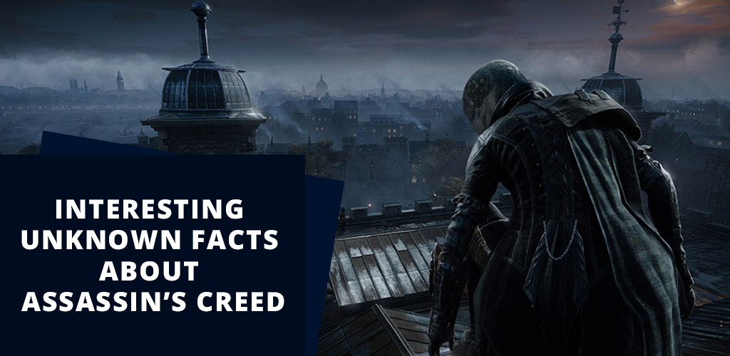 Assassin’s Creed: Unknown facts of the Ubisoft game series